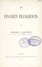 KAUFMANN, Richard von, Finanzen Frankreichs. Leipzig 1883. Titel