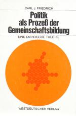 Friedrich, Politik als Prozeß der Gemeinschaftsbildung. Köln 1970.