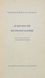 Savigny, Juristische Methodenlehre. Stuttgart 1951