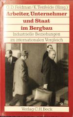 FELDMAN, Gerald u.a., Arbeiter u. Unternehmer im Bergbau. München 1989