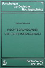 WILLOWEIT, Rechtsgrundlagen der Territorialgewalt. Köln 1975