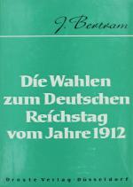 BERTRAM, Reichstagswahlen 1912. Düsseldorf 1964