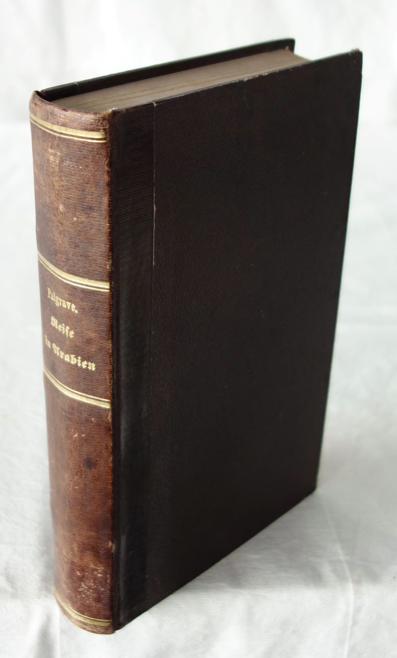 PALGRAVE,W.G., Reise in Arabien. 2 Tle. in 1 Bd. Lpz. 1867-68