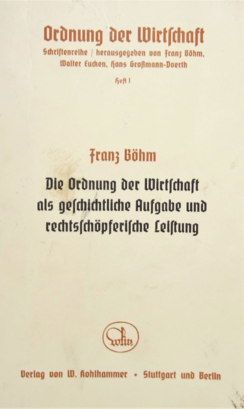 BÖHM,F., Die Ordnung der Wirtschaft. Stuttgart 1937