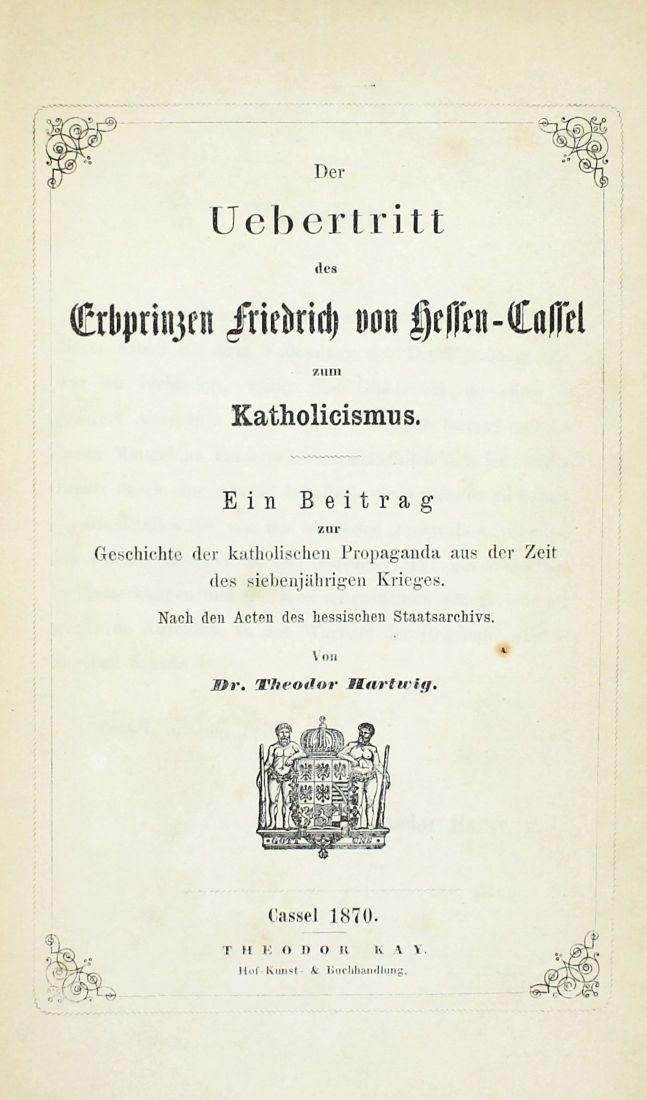 HARTWIG, Übertritt des Erbprinzen zum Katholizismus. Kassel 1870