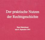 Hattenhauer: Der praktische Nutzen der Rechtsgeschichte. Heidelberg 2003