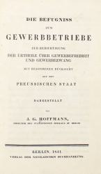 HOFFMANN, Johann Gottfried, Befugniss zum Gewerbebetriebe. Berlin 1841. Titel