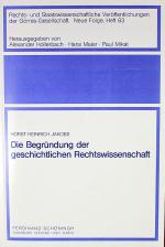 JAKOBS, Die Begründung der gesch. Rechtswissenschaft. Paderborn 1992