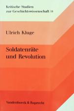 KLUGE, Soldatenräte und Revolution. Göttingen 1975
