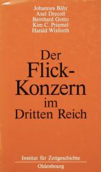 BÄHR u.a., Der Flick-Konzern im Dritten Reich. München 2008