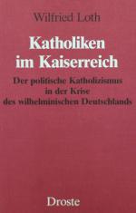 LOTH, Katholiken im Kaiserreich. Düsseldorf 1984